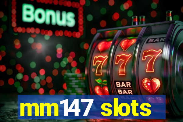 mm147 slots